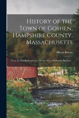 History of the Town of Goshen, Hampshire County, Massachusetts - Hiram Barrus