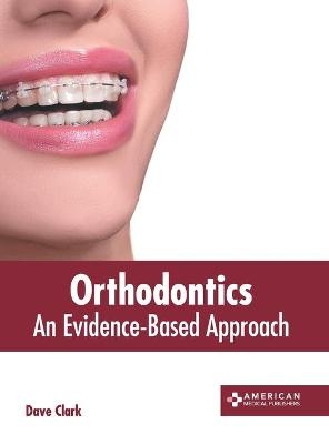 Orthodontics: An Evidence-Based Approach - 