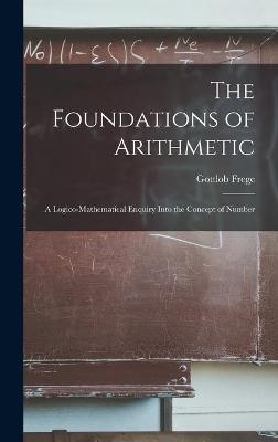 The Foundations of Arithmetic; a Logico-mathematical Enquiry Into the Concept of Number - Gottlob 1848-1925 Frege