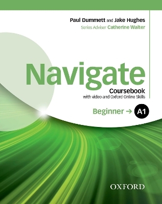 Navigate: A1 Beginner: Coursebook with DVD and Oxford Online Skills Program