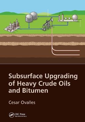 Subsurface Upgrading of Heavy Crude Oils and Bitumen - Cesar Ovalles