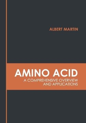 Amino Acid: A Comprehensive Overview and Applications - 