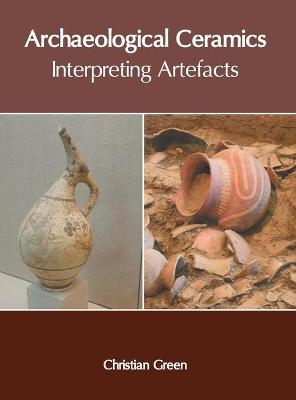 Archaeological Ceramics: Interpreting Artefacts - 