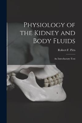 Physiology of the Kidney and Body Fluids; an Introductory Text - 