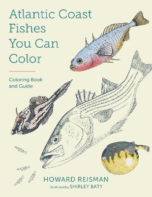 Atlantic Coast Fishes You Can Color! - Howard Reisman