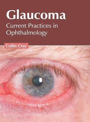 Glaucoma: Current Practices in Ophthalmology - 