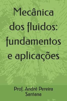 Mecânica dos fluidos - André Pereira Santana