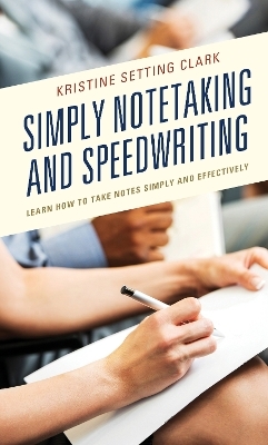 Simply Notetaking and Speedwriting - Kristine Setting Clark