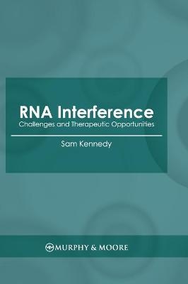 RNA Interference: Challenges and Therapeutic Opportunities - 