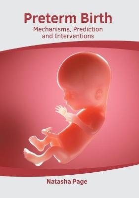 Preterm Birth: Mechanisms, Prediction and Interventions - 