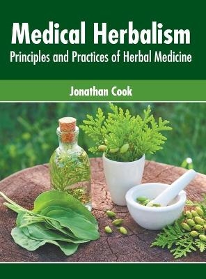 Medical Herbalism: Principles and Practices of Herbal Medicine - 