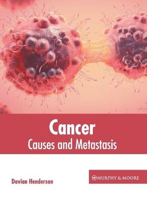 Cancer: Causes and Metastasis - 