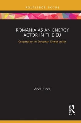 Romania as an Energy Actor in the EU - Anca Sinea