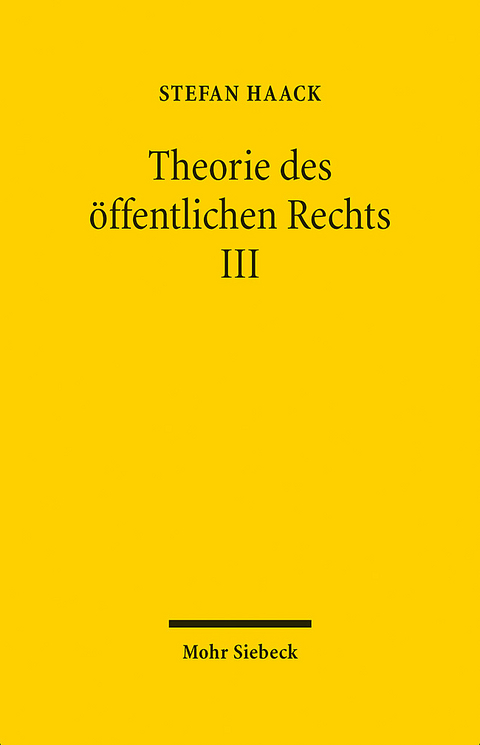 Theorie des öffentlichen Rechts III - Stefan Haack