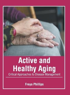 Active and Healthy Aging: Critical Approaches to Disease Management - 