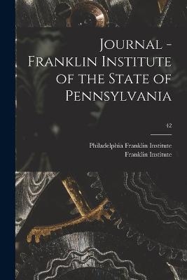 Journal - Franklin Institute of the State of Pennsylvania; 42 - 