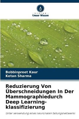 Reduzierung Von Überschneidungen In Der Mammographiedurch Deep Learning-klassifizierung - Bobbinpreet Kaur, Ketan Sharma