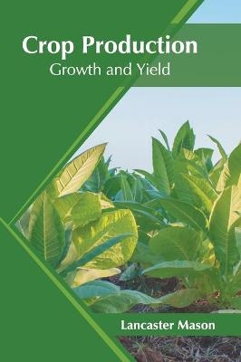 Crop Production: Growth and Yield - 