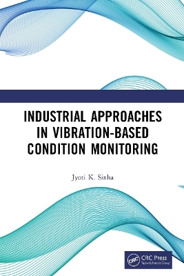 Industrial Approaches in Vibration-Based Condition Monitoring - Jyoti Kumar Sinha
