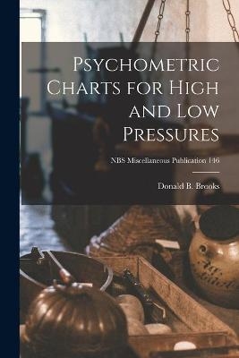 Psychometric Charts for High and Low Pressures; NBS Miscellaneous Publication 146 - Donald B Brooks