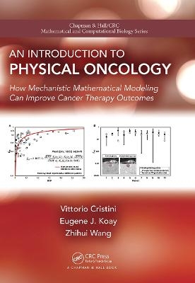 An Introduction to Physical Oncology - Vittorio Cristini, Eugene Koay, Zhihui Wang