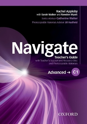 Navigate: C1 Advanced: Teacher's Guide with Teacher's Support and Resource Disc - Julie Moore, Edward Alden