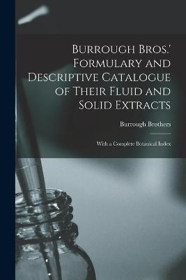 Burrough Bros.' Formulary and Descriptive Catalogue of Their Fluid and Solid Extracts - 