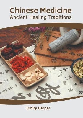 Chinese Medicine: Ancient Healing Traditions - 