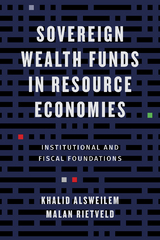 Sovereign Wealth Funds in Resource Economies -  Khalid Alsweilem,  Malan Rietveld