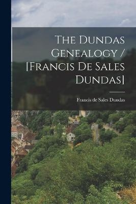 The Dundas Genealogy / [Francis De Sales Dundas] - 