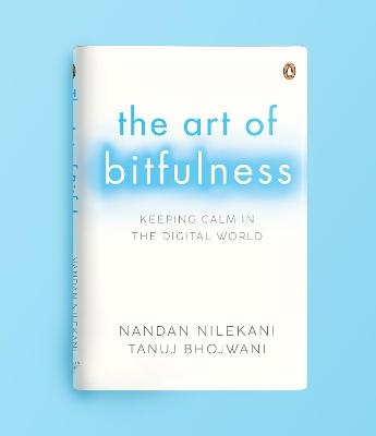 The Art of Bitfulness - Nandan Nilekani, Tanuj Bhojwani