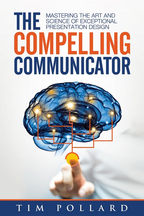 The Compelling Communicator - Tim Pollard