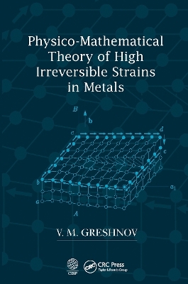 Physico-Mathematical Theory of High Irreversible Strains in Metals - V.M. Greshnov