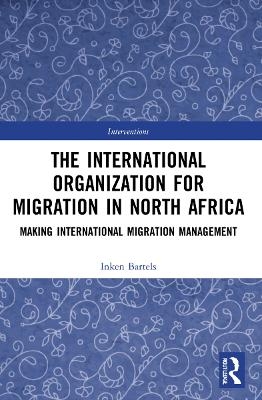 The International Organization for Migration in North Africa - Inken Bartels