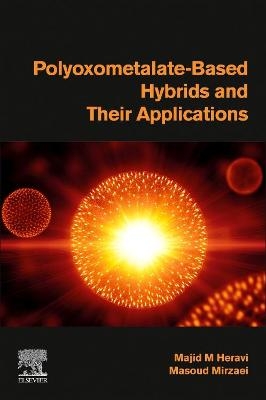 Polyoxometalate-Based Hybrids and their Applications - Majid M. Heravi, Masoud Mirzaei