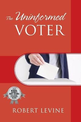 The Uninformed Voter - Robert Levine