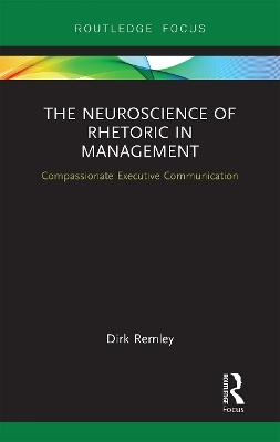 The Neuroscience of Rhetoric in Management - Dirk Remley