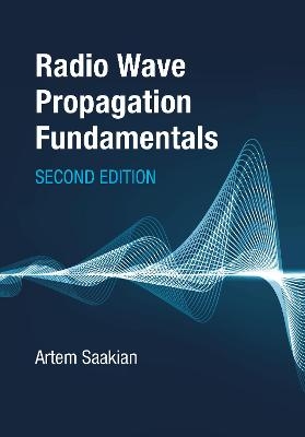 Radio Wave Propagation Fundamentals, Second Edition - Artem Saakian