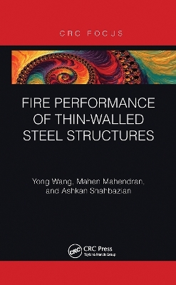 Fire Performance of Thin-Walled Steel Structures - Yong Wang, Mahen Mahendran, Ashkan Shahbazian