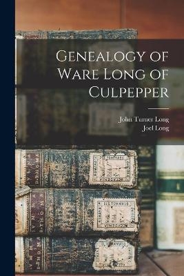 Genealogy of Ware Long of Culpepper - John Turner Long, Joel Long