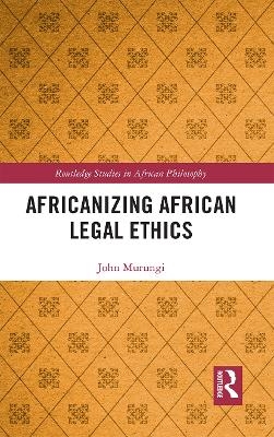 Africanizing African Legal Ethics - John Murungi