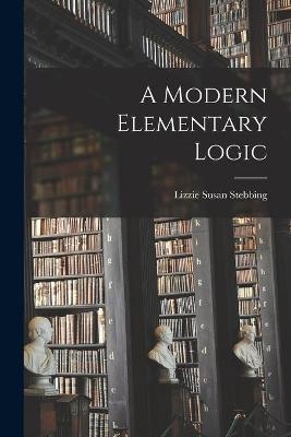 A Modern Elementary Logic - Lizzie Susan 1885-1943 Stebbing