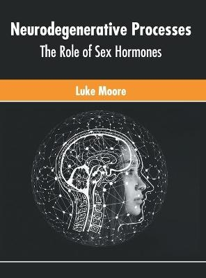 Neurodegenerative Processes: The Role of Sex Hormones - 