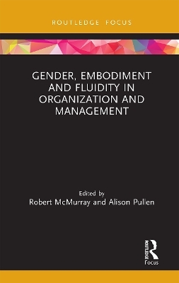 Gender, Embodiment and Fluidity in Organization and Management - 