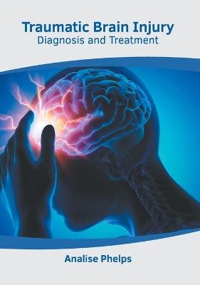 Traumatic Brain Injury: Diagnosis and Treatment - 