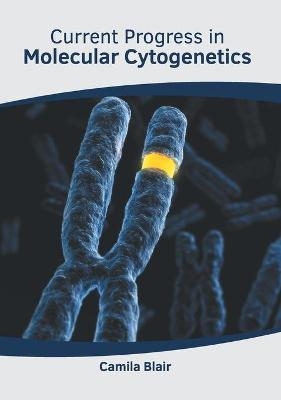 Current Progress in Molecular Cytogenetics - 