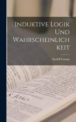 Induktive Logik Und Wahrscheinlichkeit - Rudolf 1891-1970 Carnap