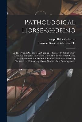 Pathological Horse-shoeing - Joseph Brine Coleman