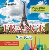 France For Kids: People, Places and Cultures - Children Explore The World Books -  Baby Professor