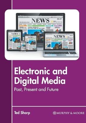 Electronic and Digital Media: Past, Present and Future - 